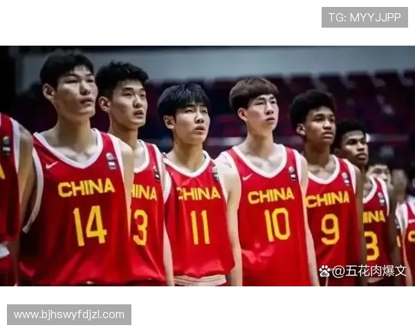 国青再现国家队辉煌决战巅峰展青春力量中国篮球未来充满希望